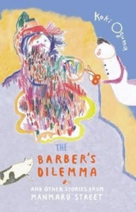 The Barber's Dilemma: And Other Stories from Manmaru Street - Koki Oguma (Hardback) 15-03-2018 