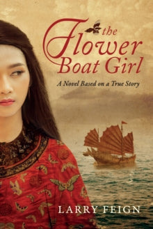 The Flower Boat Girl: A novel based on a true story - Larry Feign (Paperback) 28-06-2021 