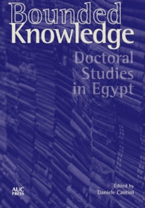 Bounded Knowledge: Doctoral Studies in Egypt - Daniele Cantini (Hardback) 10-04-2021 